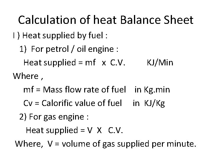 Calculation of heat Balance Sheet I ) Heat supplied by fuel : 1) For