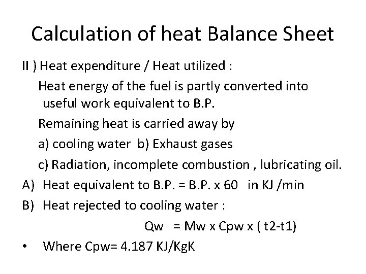 Calculation of heat Balance Sheet II ) Heat expenditure / Heat utilized : Heat