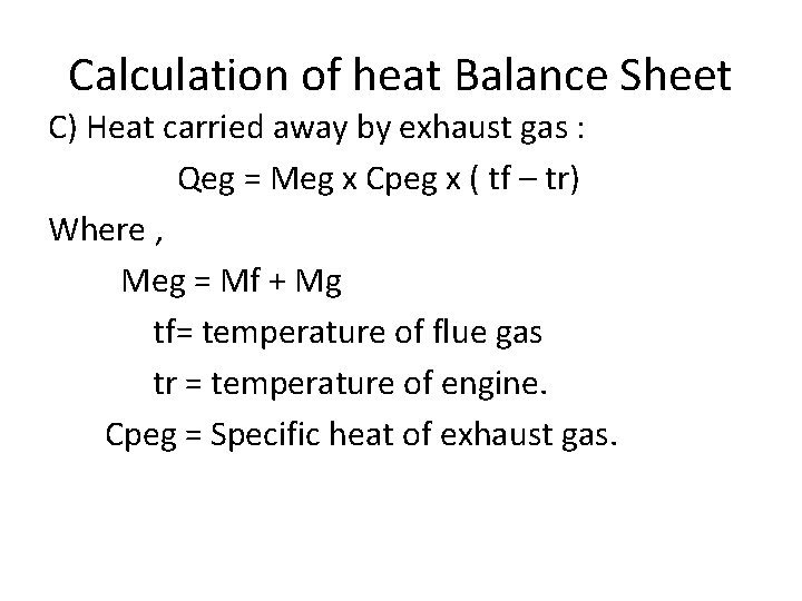 Calculation of heat Balance Sheet C) Heat carried away by exhaust gas : Qeg