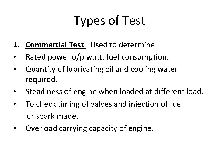 Types of Test 1. Commertial Test : Used to determine • Rated power o/p