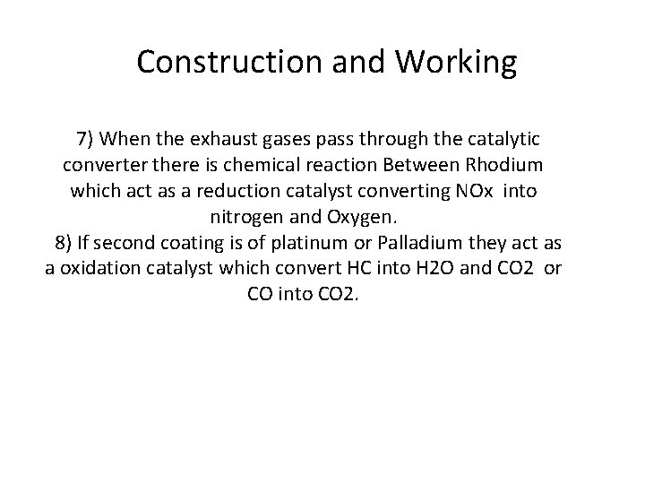 Construction and Working 7) When the exhaust gases pass through the catalytic converter there