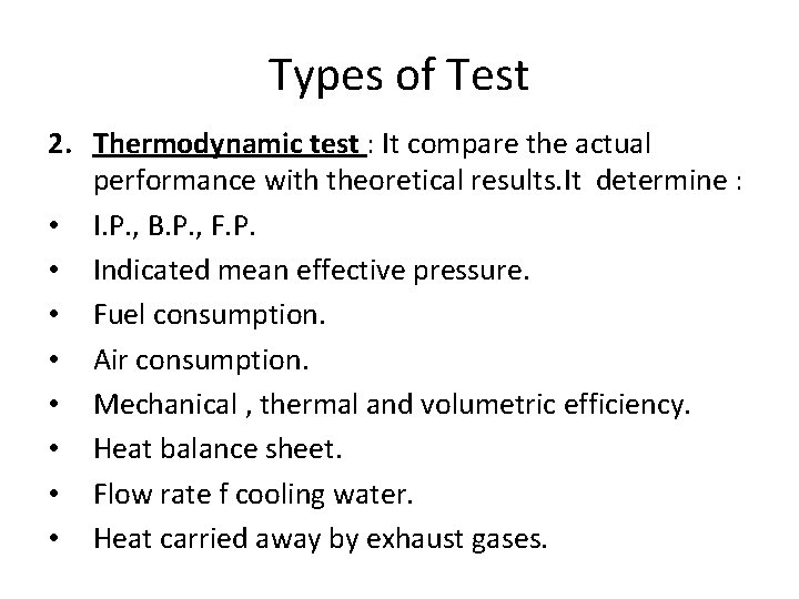 Types of Test 2. Thermodynamic test : It compare the actual performance with theoretical