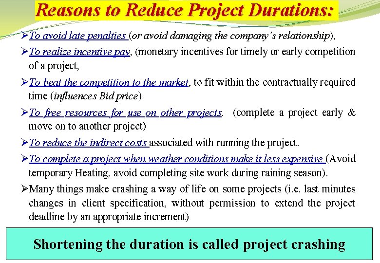 Reasons to Reduce Project Durations: ØTo avoid late penalties (or avoid damaging the company’s