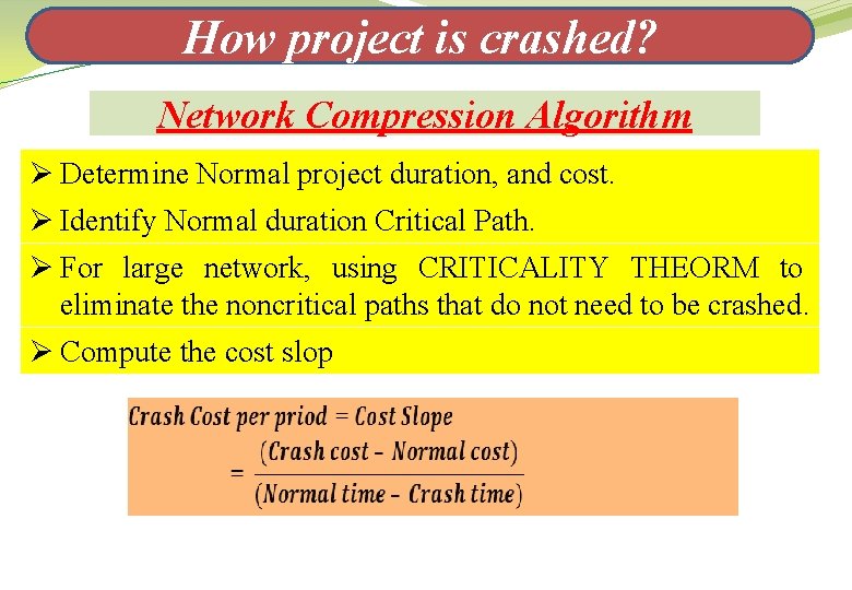 How project is crashed? Network Compression Algorithm Ø Determine Normal project duration, and cost.