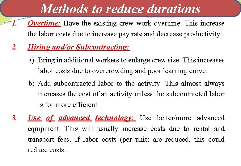 Methods to reduce durations 1. Overtime: Have the existing crew work overtime. This increase