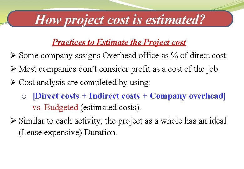 How project cost is estimated? Practices to Estimate the Project cost Ø Some company