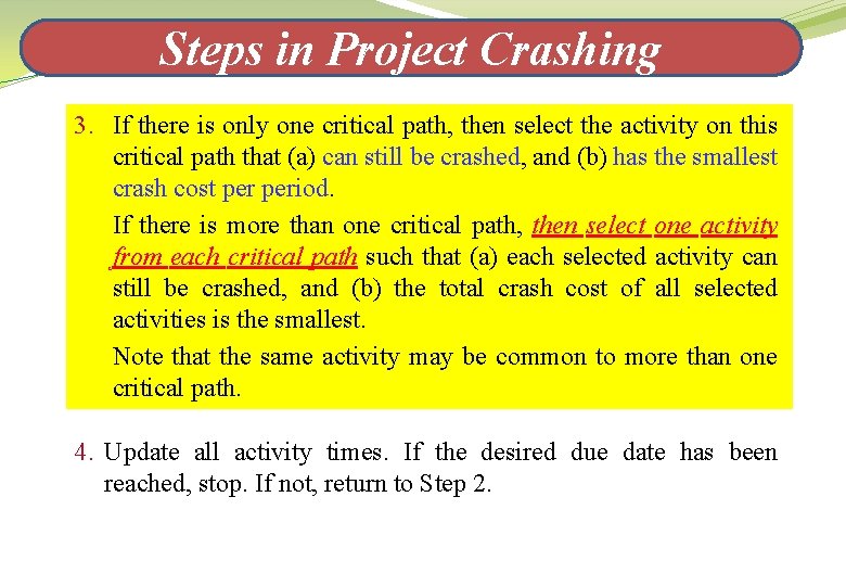 Steps in Project Crashing 3. If there is only one critical path, then select