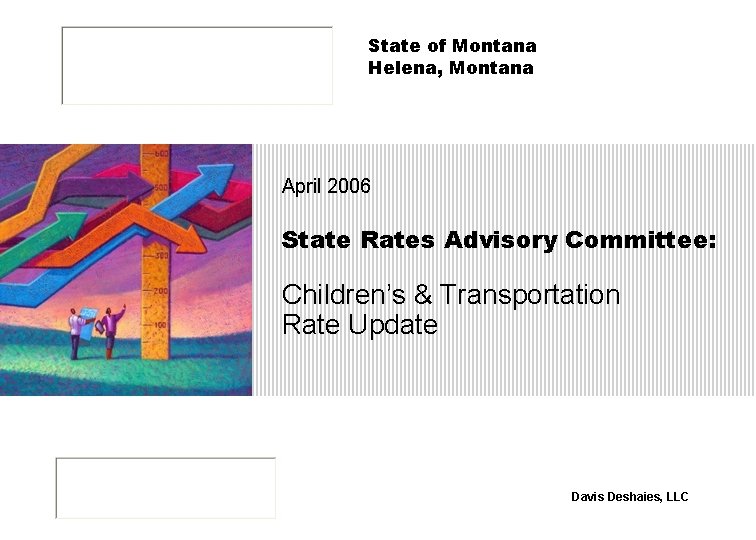 State of Montana Helena, Montana April 2006 State Rates Advisory Committee: Children’s & Transportation