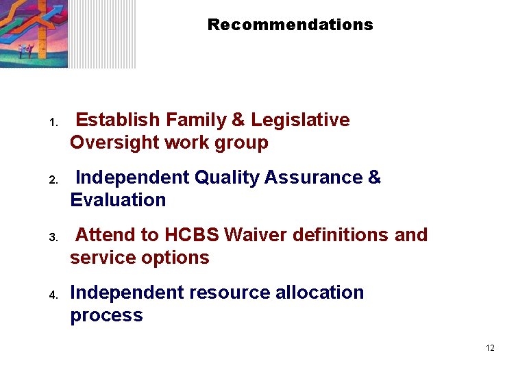 Recommendations 1. 2. 3. 4. Establish Family & Legislative Oversight work group Independent Quality