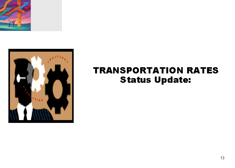 TRANSPORTATION RATES Status Update: 13 