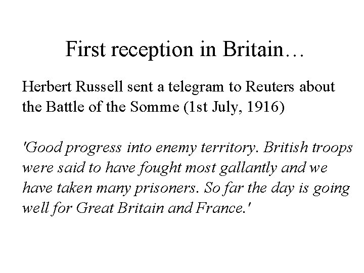 First reception in Britain… Herbert Russell sent a telegram to Reuters about the Battle