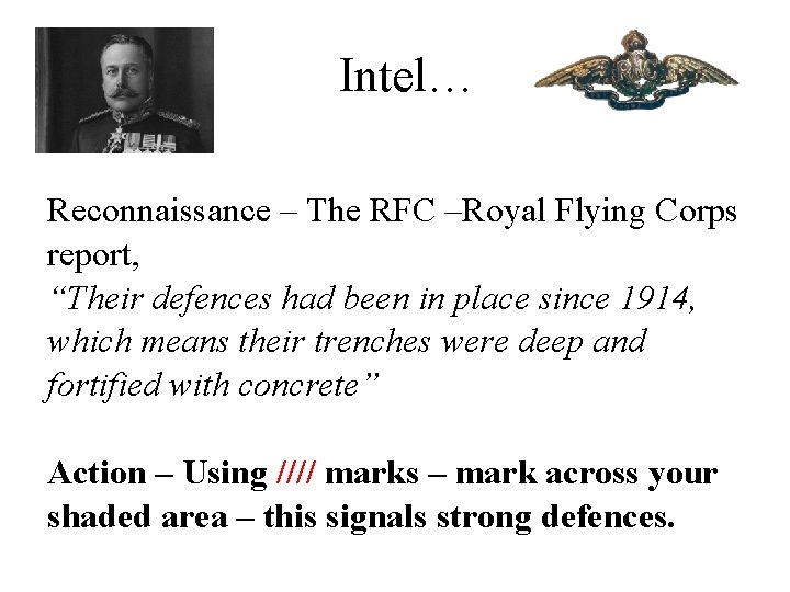 Intel… Reconnaissance – The RFC –Royal Flying Corps report, “Their defences had been in