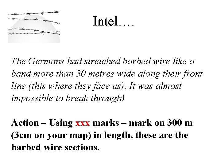 Intel…. The Germans had stretched barbed wire like a band more than 30 metres