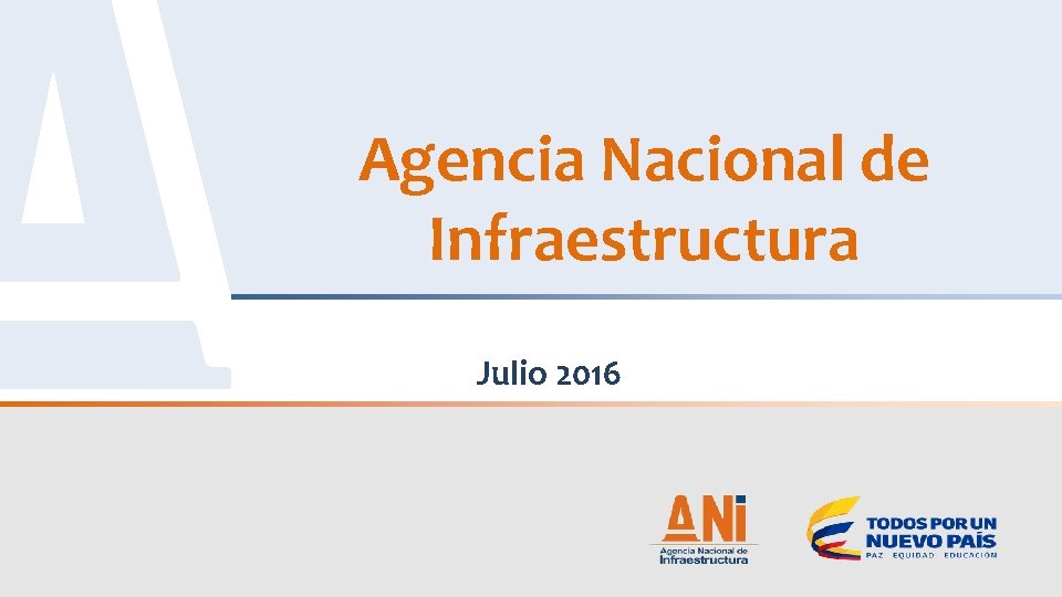 Agencia Nacional de Infraestructura Julio 2016 