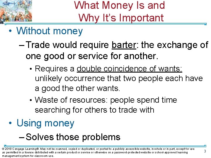 What Money Is and Why It’s Important • Without money – Trade would require
