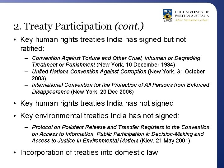 2. Treaty Participation (cont. ) • Key human rights treaties India has signed but