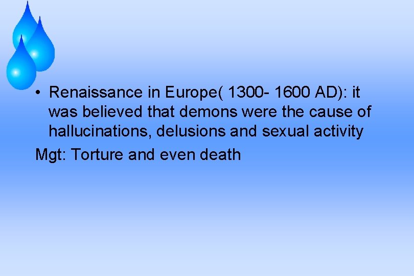  • Renaissance in Europe( 1300 - 1600 AD): it was believed that demons