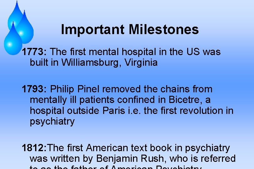 Important Milestones 1773: The first mental hospital in the US was built in Williamsburg,