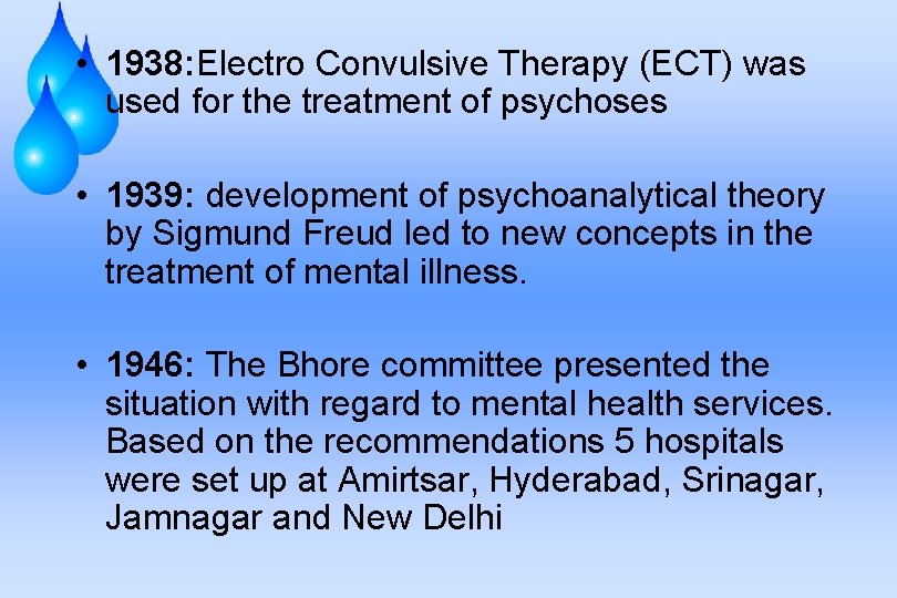  • 1938: Electro Convulsive Therapy (ECT) was used for the treatment of psychoses