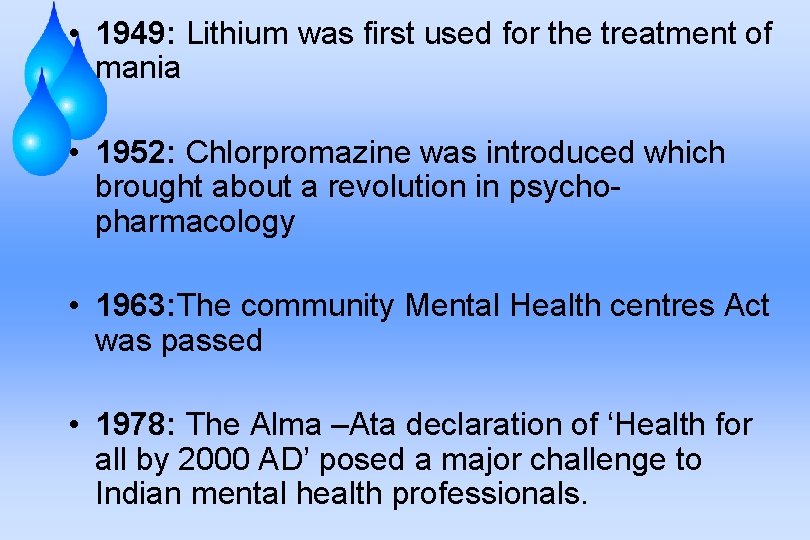  • 1949: Lithium was first used for the treatment of mania • 1952: