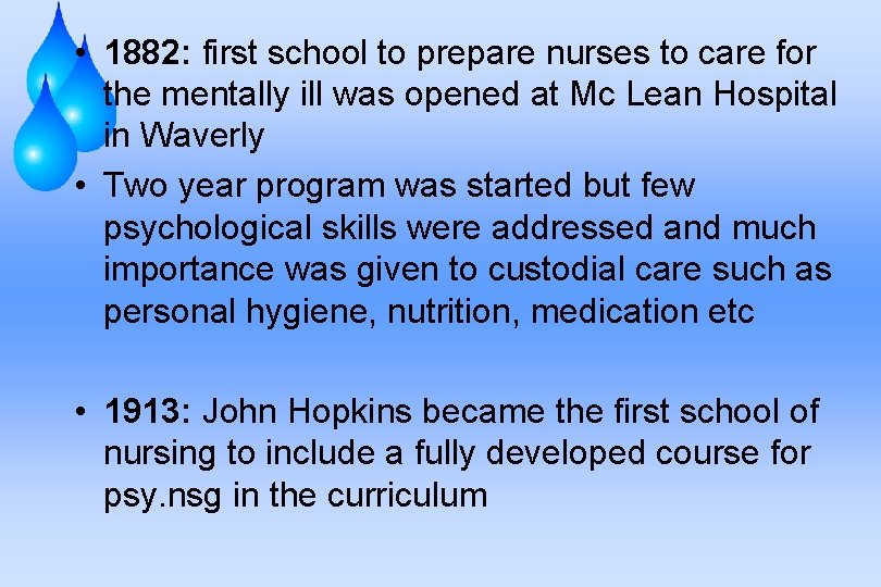  • 1882: first school to prepare nurses to care for the mentally ill