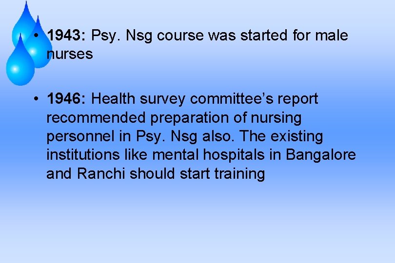  • 1943: Psy. Nsg course was started for male nurses • 1946: Health