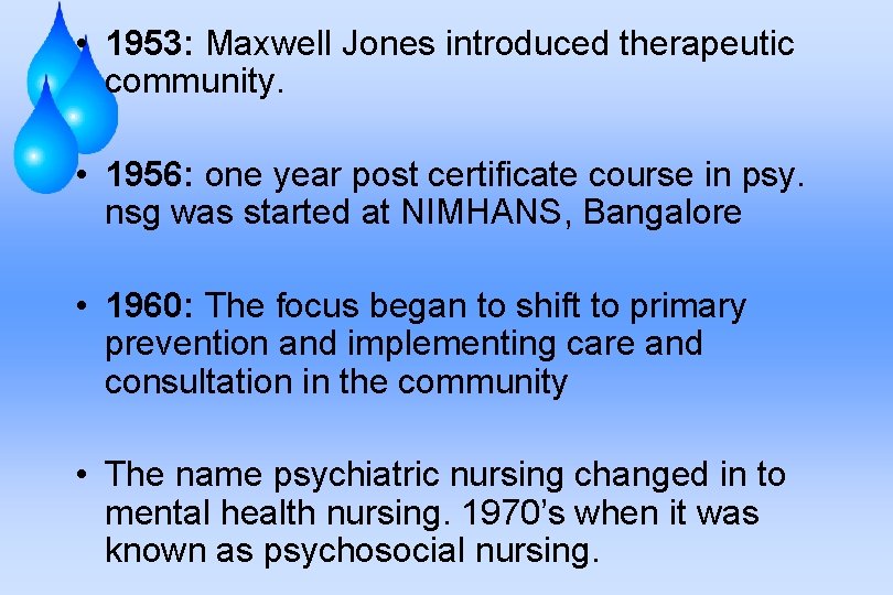  • 1953: Maxwell Jones introduced therapeutic community. • 1956: one year post certificate