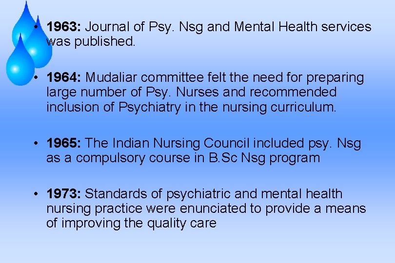  • 1963: Journal of Psy. Nsg and Mental Health services was published. •