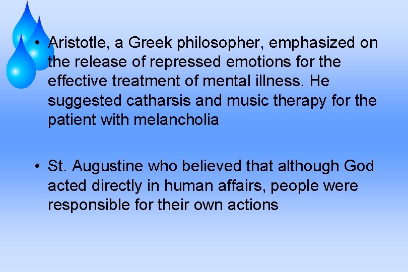  • Aristotle, a Greek philosopher, emphasized on the release of repressed emotions for