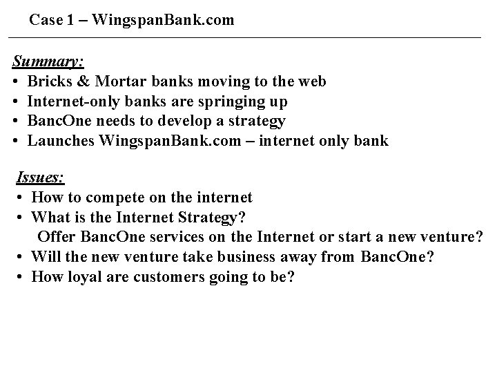 Case 1 – Wingspan. Bank. com Summary: • Bricks & Mortar banks moving to