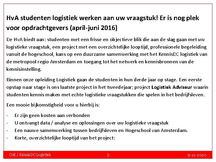 Hv. A studenten logistiek werken aan uw vraagstuk! Er is nog plek voor opdrachtgevers