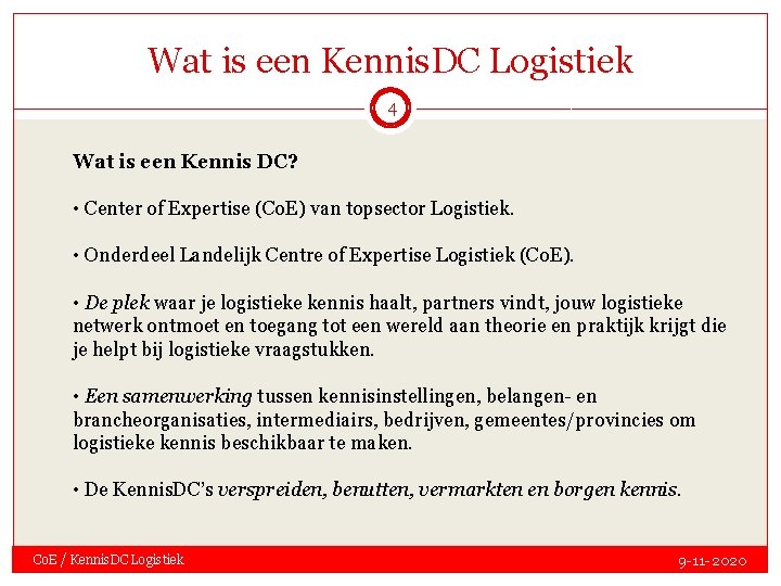 Wat is een Kennis. DC Logistiek 4 Wat is een Kennis DC? • Center