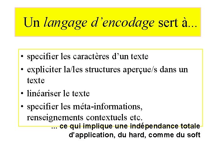 Un langage d’encodage sert à. . . • specifier les caractères d’un texte •