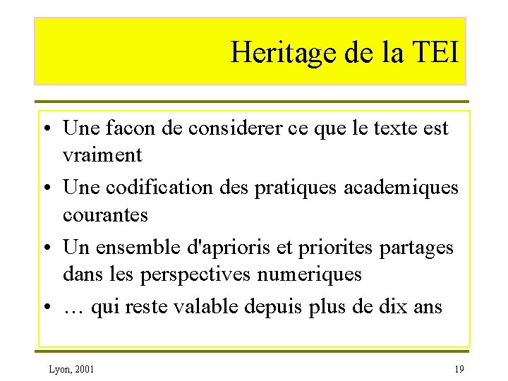 Heritage de la TEI • Une facon de considerer ce que le texte est