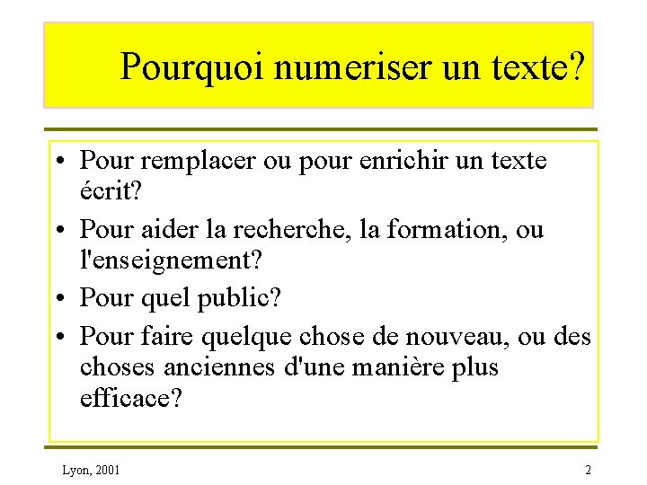 Pourquoi numeriser un texte? • Pour remplacer ou pour enrichir un texte écrit? •