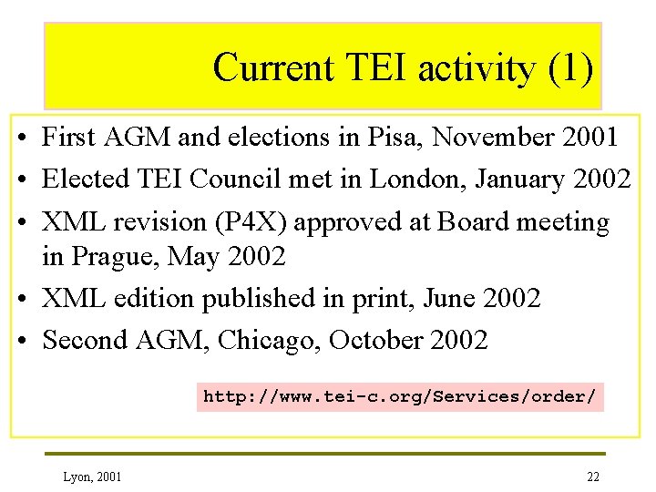 Current TEI activity (1) • First AGM and elections in Pisa, November 2001 •