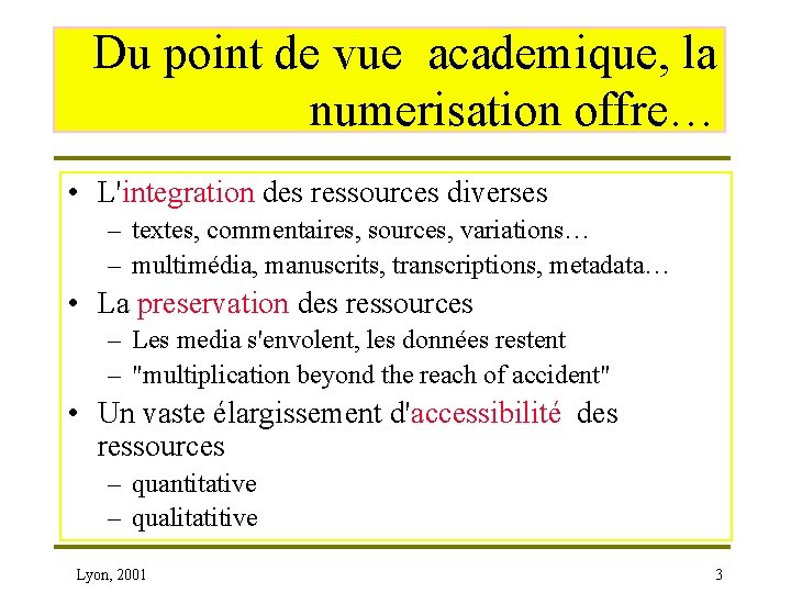 Du point de vue academique, la numerisation offre… • L'integration des ressources diverses –