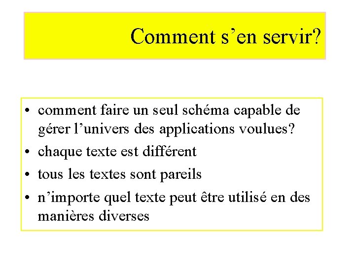 Comment s’en servir? • comment faire un seul schéma capable de gérer l’univers des