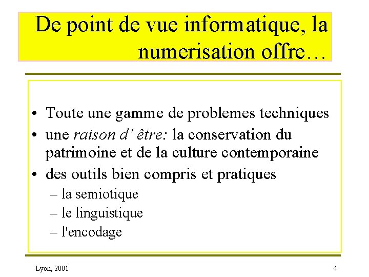 De point de vue informatique, la numerisation offre… • Toute une gamme de problemes