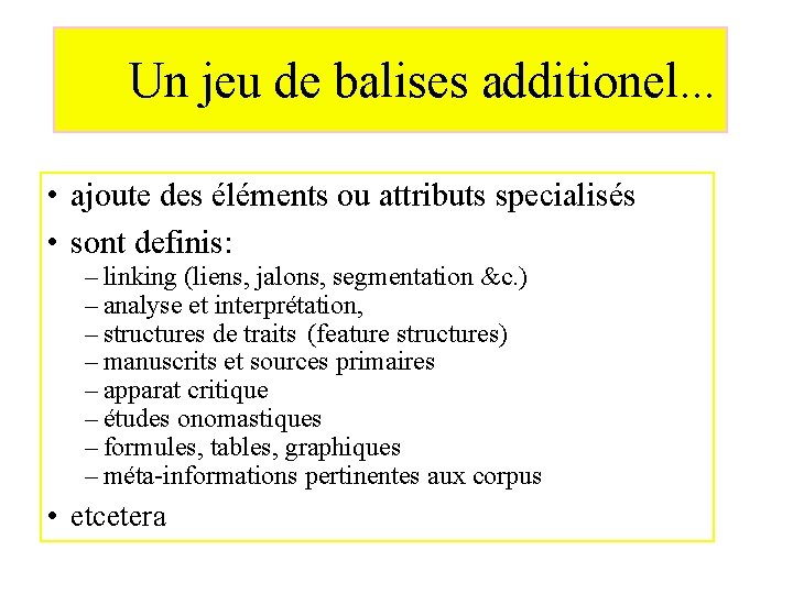 Un jeu de balises additionel. . . • ajoute des éléments ou attributs specialisés