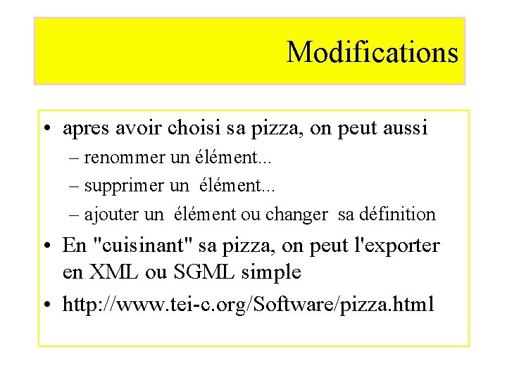 Modifications • apres avoir choisi sa pizza, on peut aussi – renommer un élément.