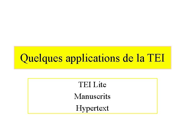 Quelques applications de la TEI Lite Manuscrits Hypertext 