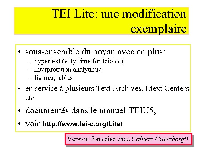 TEI Lite: une modification exemplaire • sous-ensemble du noyau avec en plus: – hypertext