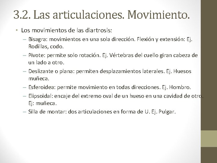 3. 2. Las articulaciones. Movimiento. • Los movimientos de las diartrosis: – Bisagra: movimientos