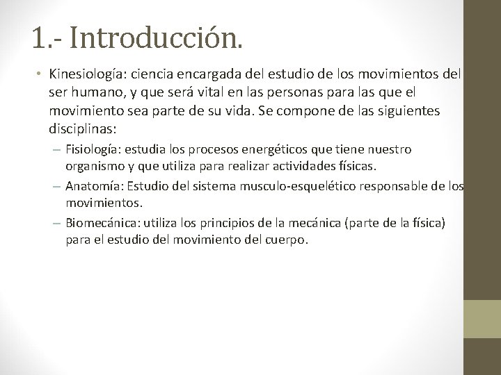 1. - Introducción. • Kinesiología: ciencia encargada del estudio de los movimientos del ser