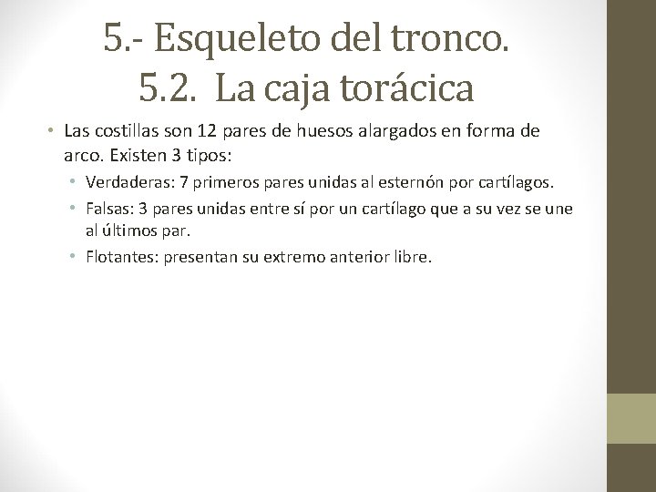 5. - Esqueleto del tronco. 5. 2. La caja torácica • Las costillas son