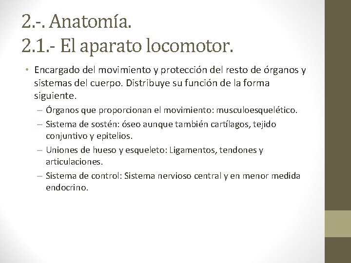 2. -. Anatomía. 2. 1. - El aparato locomotor. • Encargado del movimiento y