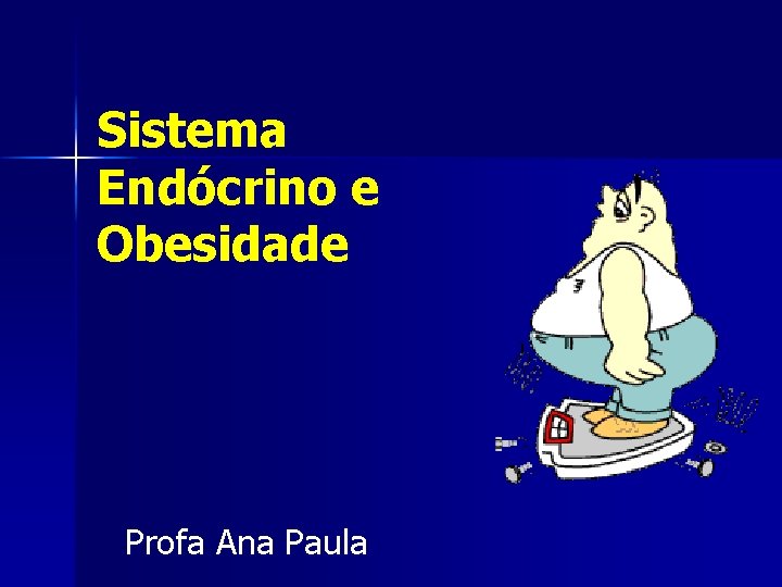 Sistema Endócrino e Obesidade Profa Ana Paula 