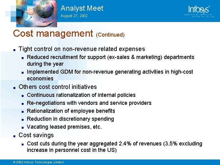 Analyst Meet August 27, 2002 Cost management (Continued) ■ Tight control on non-revenue related