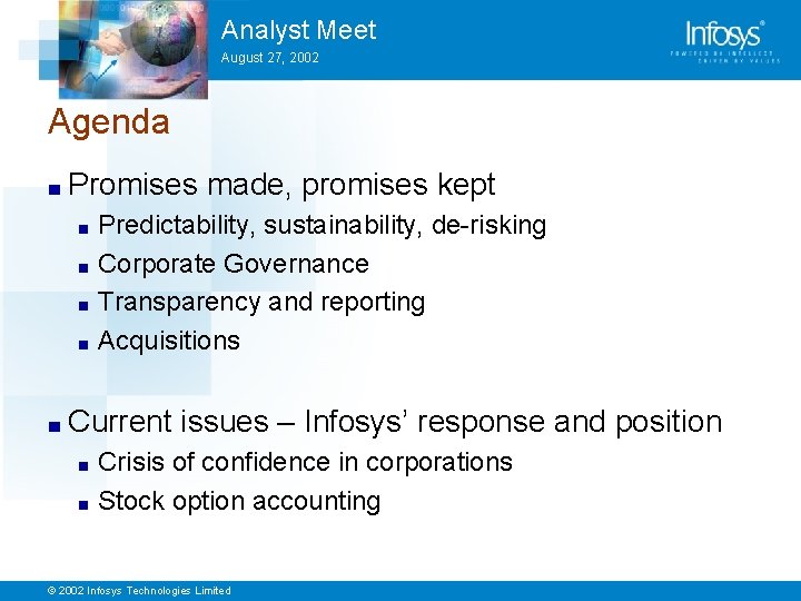 Analyst Meet August 27, 2002 Agenda ■ Promises made, promises kept Predictability, sustainability, de-risking